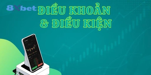 Chi tiết về nội dung của điều khoản và điều kiện 8xbet