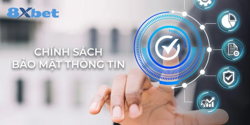 Giải Đáp Thắc Mắc: Chính Sách Bảo Mật Là Gì 8xbet?