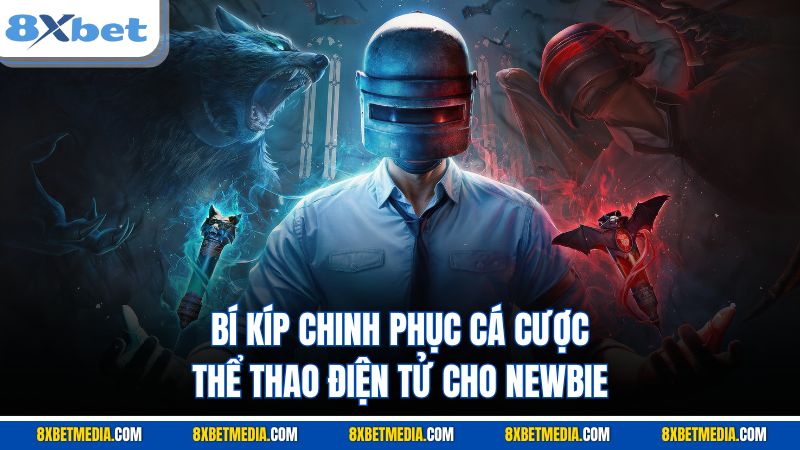 Bí kíp chinh phục cá cược thể thao điện tử cho newbie