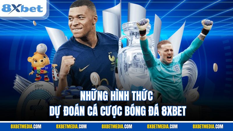 Những hình thức dự đoán cá cược bóng đá 8XBET